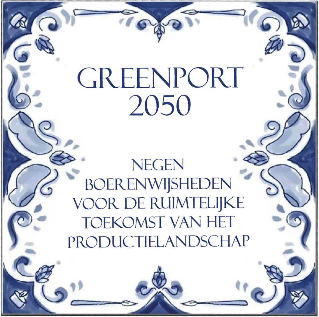 Greenport 2050 | Negen boerenwijsheden voor de ruimtelijke toekomst van het productielandschap in Noord-Holland Noord
